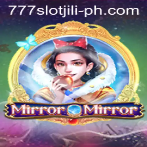 Exploring MirrorMirror: A New Realm in the World of 777slot jili