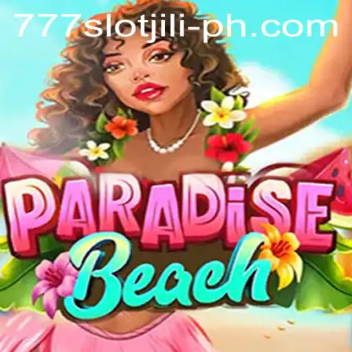 Experience the Thrills of ParadiseBeach and the Excitement of 777slot Jili