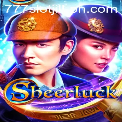Discover the Thrilling World of Sheerluck and 777slot Jili